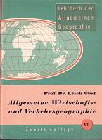 Allgemeine Wirtschafts- und Verkehrsgeographie. Lehrbuch der allgemeinen Geographie, Band VII (in...