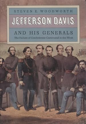 Jefferson Davis and His Generals: The Failure of Confederate Command in the West