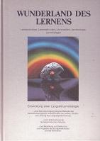 Wunderland des Lernens. Lerntechniken, Lernmethoden, Lernmedien, Lernbiologie, Lernstrategie.