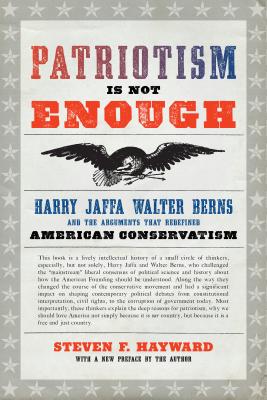 Immagine del venditore per Patriotism Is Not Enough: Harry Jaffa, Walter Berns, and the Arguments That Redefined American Conservatism (Paperback or Softback) venduto da BargainBookStores