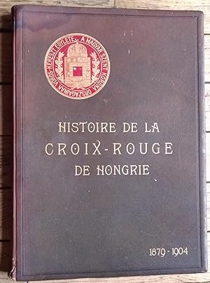 Histoire de la Société de la CROIX-ROUGE des pays de la Sainte Couronne de HONGRIE