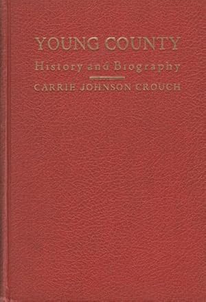 Imagen del vendedor de YOUNG COUNTY, HISTORY AND BIOGRAPHY. a la venta por BUCKINGHAM BOOKS, ABAA, ILAB, IOBA