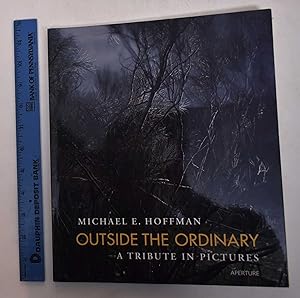 Immagine del venditore per Outside the Ordinary: Michael E. Hoffman, A Tribute in Pictures venduto da Mullen Books, ABAA