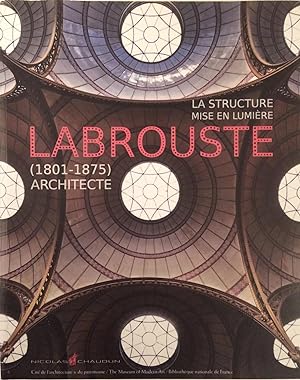 Bild des Verkufers fr Labrouste Architecte (1801-1875) La structure mise en lumire zum Verkauf von A Balzac A Rodin