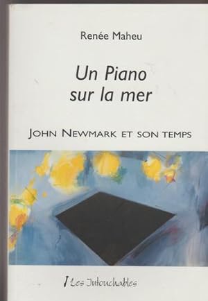 Seller image for Un piano sur la mer: John Newmark et son temps (French Edition) for sale by Livres Norrois