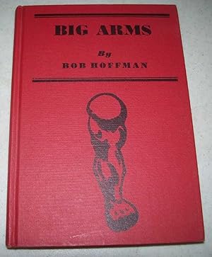 Imagen del vendedor de Big Arms: How to Develop Them a la venta por Easy Chair Books