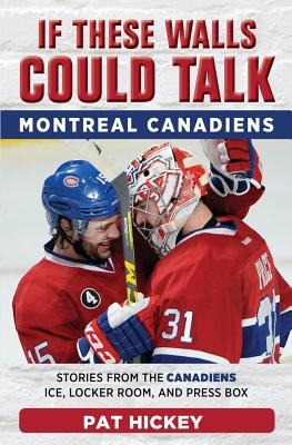 Seller image for If These Walls Could Talk: Montreal Canadiens: Stories from the Montreal Canadiens Ice, Locker Room, and Press Box (Paperback or Softback) for sale by BargainBookStores