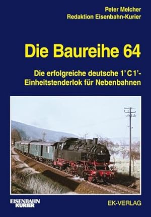 Bild des Verkufers fr Die Baureihe 64 : Die erfolgreiche deutsche 1'C1'-Einheitstenderlok fr Nebenbahnen zum Verkauf von AHA-BUCH GmbH