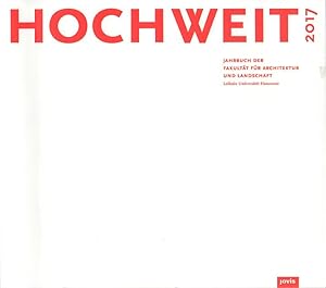 Image du vendeur pour Hochweit 2017. Jahrbuch der Fakultt fr Architektur und Landschaft, Leibniz Universitt Hannover. mis en vente par Fundus-Online GbR Borkert Schwarz Zerfa