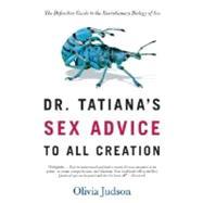 Immagine del venditore per Dr. Tatiana's Sex Advice to All Creation The Definitive Guide to the Evolutionary Biology of Sex venduto da eCampus