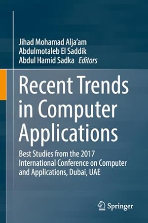 Seller image for Recent Trends in Computer Applications : Best Studies from the 2017 International Conference on Computer and Applications, Dubai, UAE for sale by AHA-BUCH GmbH