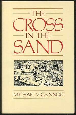 Seller image for The Cross in the Sand: The Early Catholic Church in Florida 1513-1870 for sale by Between the Covers-Rare Books, Inc. ABAA