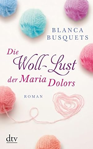 Seller image for Die Woll-Lust der Maria Dolors : Roman. Blanca Busquets. Aus dem Katalan. von Ursula Bachhausen / dtv ; 21407 for sale by Antiquariat Buchhandel Daniel Viertel