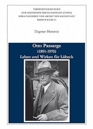 Bild des Verkufers fr Otto Passarge (1891-1976): Leben und Wirken fr Lbeck (Verffentlichungen zur Geschichte der Hansestadt Lbeck) zum Verkauf von ANTIQUARIAT Franke BRUDDENBOOKS