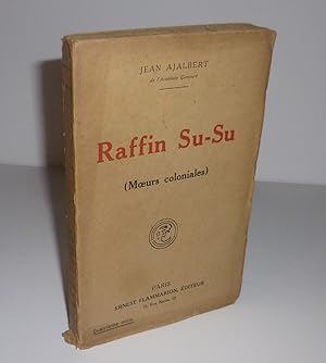 Imagen del vendedor de Raffin Su-Su (moeurs coloniales). Paris. Ernest Flammarion. Quatrime mille. 1916. a la venta por Mesnard - Comptoir du Livre Ancien