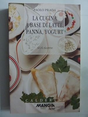 Bild des Verkufers fr LA CUCINA A BASE DI LATTE, PANNA, YOGURT zum Verkauf von Historia, Regnum et Nobilia