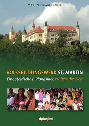 Bild des Verkäufers für Volksbildungswerk St. Martin: Eine steirische Bildungsidee erobert die Welt zum Verkauf von Gerald Wollermann