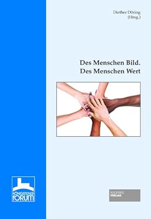 Seller image for Knigsteiner Forum: Des Menschen Bild. Des Menschen Wert (Tagungsbnde Knigsteiner Forum) for sale by Gerald Wollermann