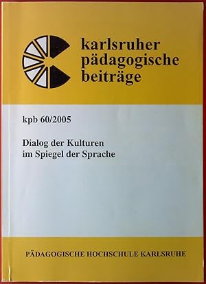 Bild des Verkufers fr Karlsruher Pdagogische Beitrge. kpb 60/2005. Dialog der Kulturen im Spiegel der Sprache. zum Verkauf von biblion2