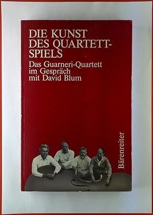 Seller image for Die Kunst des Quartett-Spiels. Das Guarneri-Quartett im Gesprch mit David Blum. for sale by biblion2