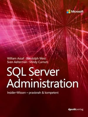 Bild des Verkufers fr SQL Server Administration : Insider-Wissen - praxisnah & kompetent, Fr Experten zum Verkauf von AHA-BUCH GmbH