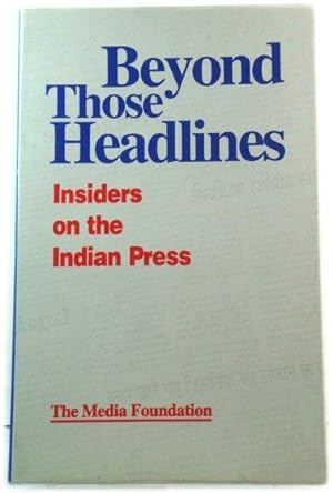 Beyond Those Headlines; Insiders on the Indian Press