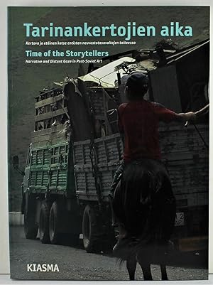 Imagen del vendedor de Time of the Storytellers narrative and distant gaze in Post-Soviet art Tarinankertojien aika kertova ja etainen katse entisten neuvostotasavaltojen taiteessa 21.6. - 30.9.2007 Museum of Contemporary Art Kiasma a la venta por Gotcha By The Books