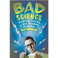 Seller image for Bad Science Quacks, Hacks, and Big Pharma Flacks for sale by eCampus