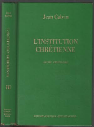 L'institution chrétienne : livre troisième