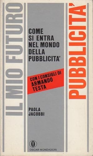 Immagine del venditore per Come si entra nel mondo della pubblicit.: In cop.: Il mio futuro. Pubblicit. Oscar manuali; 212. venduto da Studio Bibliografico Adige