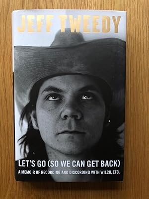 Image du vendeur pour Let's Go (So We Can Get Back): A Memoir of Recording and Discording with Wilco, etc. mis en vente par Setanta Books