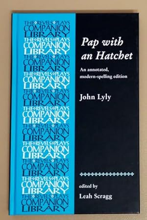 Pap With an Hatchet by John Lyly: An Annotated, Modern-Spelling Edition (The Revels Plays Compani...