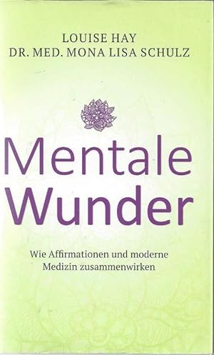 Immagine del venditore per Mentale Wunder - Wie Affirmationen und moderne Medizin zusammenwirken. Aus dem Englischen von Thomas Grden venduto da Klaus Kreitling