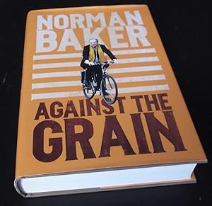 Against the Grain. SIGNED/Inscribed