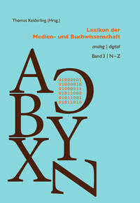 Lexikon der Medien- und Buchwissenschaft : analog | digital 3. Teilband: N-Z. Bibliothek des Buch...