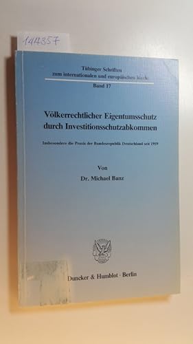 Bild des Verkufers fr Vlkerrechtlicher Eigentumsschutz durch Investitionsschutzabkommen : insbes. d. Praxis d. Bundesrepublik Deutschland seit 1959 zum Verkauf von Gebrauchtbcherlogistik  H.J. Lauterbach