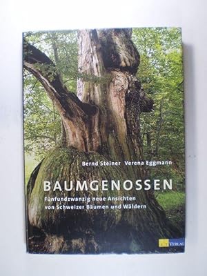 Baumgenossen. Fünfundzwanzig neue Ansichten von Schweizer Bäumen und Wäldern