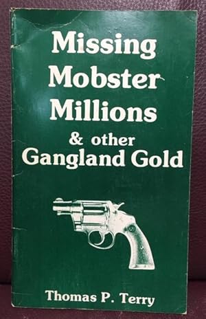 Seller image for Missing Mobster Millions & other Gangland Gold for sale by Before Your Quiet Eyes