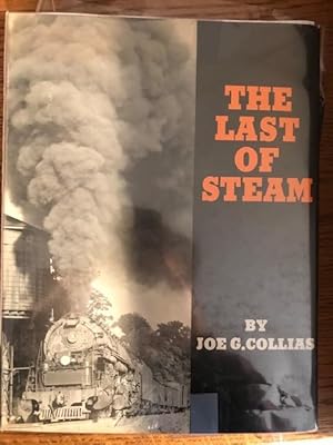 Seller image for The Last of Steam a Billowing Pictorial Pagaent of the Waning Years of Steam Railroading in the US for sale by Fred M. Wacholz