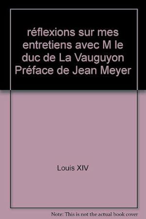 Bild des Verkufers fr rflexions sur mes entretiens avec M le duc de La Vauguyon Prface de Jean Meyer zum Verkauf von JLG_livres anciens et modernes