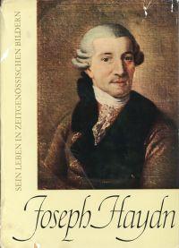 Seller image for Joseph Haydn. sein Leben in zeitgenssischen Bildern gesammelt, erlutert und mit einer Ikonographie der authentischen Haydnbildnissen versehen. for sale by Bcher Eule