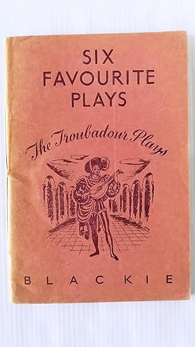 Six Favourite Plays - The Troubadour Plays