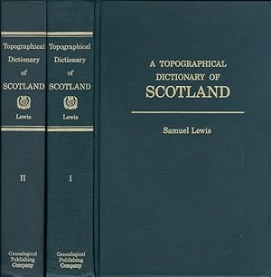 A Topographical Dictionary of Scotland, Comprising the Several Counties, Islands, Cities, Burgh a...