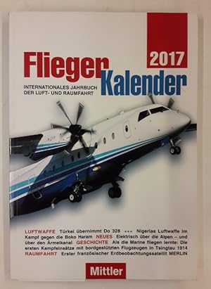 Bild des Verkufers fr Mittler Fliegerkalender 2017. Internationales Jahrbuch der Luft- und Raumfahrt. 39. Jg. 2017. zum Verkauf von Der Buchfreund
