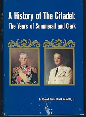 Seller image for A History of The Citadel: The Years of Summerall and Clark for sale by Turn-The-Page Books