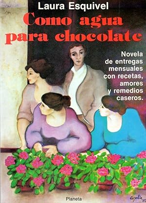 Seller image for Como Agua Para Chocolate: Novela De Entregas Mensuales Con Recetas, Amores y Remedios Caseros for sale by Clausen Books, RMABA