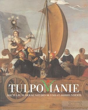 Seller image for Tulpomanie Die Tulpe in der Kunst des 16. und 17. Jahrhunderts for sale by Leipziger Antiquariat