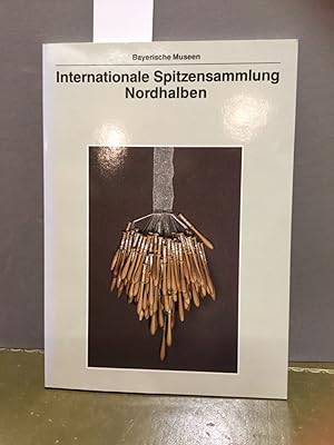 Internationale Spitzensammlung Nordhalben. Museum in Bayewrn Band 7. Mit Beitr. von Sigrid Daum