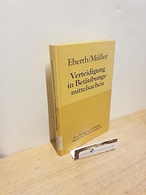 Seller image for Verteidigung in Betubungsmittelsachen / von Alexander Eberth ; Eckhart Mller / Praxis der Strafverteidigung ; Bd. 4 for sale by Roland Antiquariat UG haftungsbeschrnkt