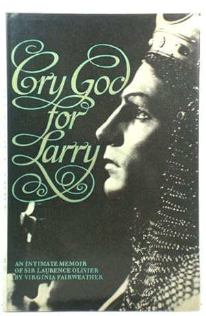 Immagine del venditore per Cry God for Larry: An Intimate Memoir of Sir Laurence Olivier venduto da PsychoBabel & Skoob Books